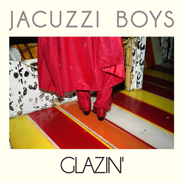 jacuzzi boys glazin jacuzzi boys glazin